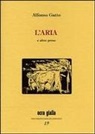 Alfonso Gatto, C. Nesi - L' aria e altre prose