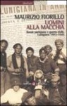 Maurizio Fiorillo - Uomini alla macchia. Bande partigiane e guerra civile. Lunigiana 1943-1945