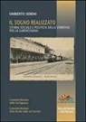 Umberto Sereni - Il sogno realizzato. Storia sociale e politica della ferrovia per la Garfagnana