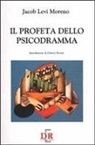 Jacob L. Moreno, Jacob Levi Moreno - Il profeta dello psicodramma