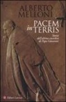 Alberto Melloni - Pacem in terris. Storia dell'ultima enciclica di Papa Giovanni
