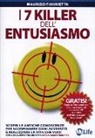 Maurizio Fiammetta - I 7 killer dell'entusiasmo. Scopri le antiche conoscenze per sconfiggere ogni avversità e realizzare la vita che vuoi