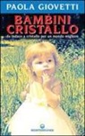 Paola Giovetti - Bambini cristallo. Da indaco a cristallo per un mondo migliore
