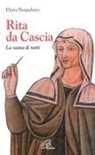 Elena Bergadano - Rita da Cascia. La santa di tutti