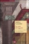 Andrea Carandini - La casa di Augusto. Dai «Lupercalia» al Natale