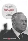 C. Azeglio Ciampi, Carlo Azeglio Ciampi, Alberto Orioli - Non è il paese che sognavo. Taccuino laico per i 150 anni dell'Unità d'Italia. Colloquio con Alberto Orioli