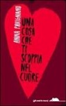 Anna Pavignano - Una cosa che ti scoppia nel cuore