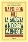 Napoleon Hill - Saggezza di Andrew Carnegie. I 17 principi del successo