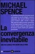 Michael Spence - La convergenza inevitabile. Una via globale per uscire dalla crisi