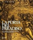 Annamaria Giusti, Gary M. Radke - La porta del paradiso. Dalla bottega di Ghiberti al cantiere del restauro