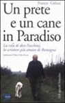Franco Gabici - Un prete e un cane in paradiso. La vita di don Fuschini, lo scrittore più amato di Romagna