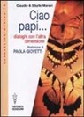 Claudio Maneri, Sibylle Maneri - Ciao papi... Dialoghi con l'altra dimensione