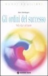 Bert Hellinger - Gli ordini del successo. Nella vita e nel lavoro