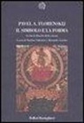 Pavel A. Florenskij, A. Gorelov, N. Valentini - Il simbolo e la forma. Scritti di filosofia della scienza