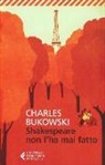 Charles Bukowski - Shakespeare non l'ha mai fatto