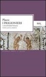 T. Maccio Plauto - I prigionieri. Testo latino a fronte