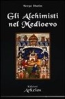 Serge Hutin - Gli alchimisti nel Medioevo