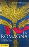 Roberto Balzani - La Romagna. Storia di un'identità