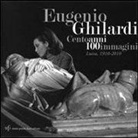 Amici dell'Archivio fotografico lucchese - Eugenio Ghilardi cento anni 100 immagini. Lucca, 1910-2010. Catalogo della mostra