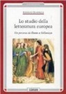 Rodolfo Quadrelli, A. Sciffo - Lo studio della letteratura europea. Un percorso da Dante a Solzenicyn