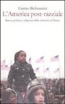 Enrico Beltramini - L' America post-razziale. Etnia, politica e religione dalla schiavitù a Obama