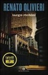 Renato Olivieri - Largo Richini. I gialli di Milano
