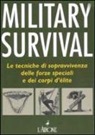Chris McNab - Military survival. Le tecniche di sopravvivenza delle forze speciali e dei corpi d'élite