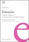 Abraham Pais, T. Cannillo - Einstein. «Sottile è il Signore...». La scienza e la vita di Albert Einstein