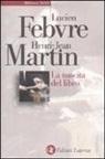 Lucien Febvre, Henri-Jean Martin, A. Petrucci - La nascita del libro