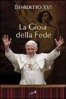 Benedetto Xvi (Joseph Ratzinger) - La gioia della fede