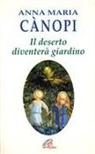 Anna M. Cànopi, Anna Maria Cànopi - Il deserto diventerà giardino. Meditazioni sul vangelo