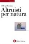 Silvia Bonino - Altruisti nati. Alle radici della socialità positiva