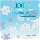 Caitlin Sainio - 100 fiocchi di neve a uncinetto