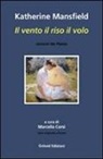 Katherine Mansfield, M. Corsi - Il vento il riso il volo. Ediz. italiana e inglese