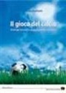 Mario Bonfanti - Il gioco del calcio. Principi teorici e suggerimenti didattici