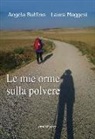 Laura Maggesi, Angela Ruffino - Le mie orme sulla polvere