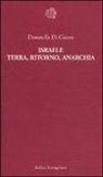 Donatella Di Cesare - Israele. Terra, ritorno, anarchia