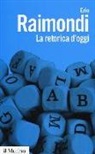 Ezio Raimondi - La retorica d'oggi