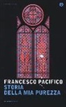 Francesco Pacifico - Storia della mia purezza