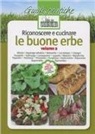 Adolfo Rosati - Riconoscere e cucinare le buone erbe. Alliaria. Asparago selvatico. Balsamita. Caccialepre. Crispigni. Favagello. Galinsoga. Lampascioni. Luppolo. Mastrici