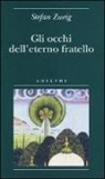 Stefan Zweig - Gli occhi dell'eterno fratello