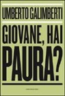 Umberto Galimberti - Giovane, hai paura?