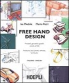 Isa Medola, Marta Petri - Free hand design. Prodotti, giocattoli, gioielli, veicoli, arredi. Ediz. italiana e inglese
