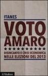 Itanes - Voto amaro. Disincanto e crisi economica nelle elezioni del 2013