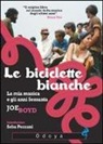 Joe Boyd - Le biciclette bianche. La mia musica e gli anni Sessanta