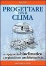 Victor Olgyay - Progettare con il clima. Un approccio bioclimatico al regionalismo architettonico