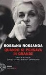 Rossana Rossanda - Quando si pensava in grande. Tracce di un secolo. Colloqui con venti testimoni del Novecento