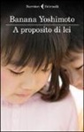 Banana Yoshimoto - A proposito di lei