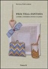 Silvana Fontanelli - Filo, tela e fantasia. Lavori a fondini e punto fiamma