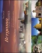 Paolo Ardiani, Pino Capellini - Bergamo e la sua provincia. Immagini nuove di un territorio antico